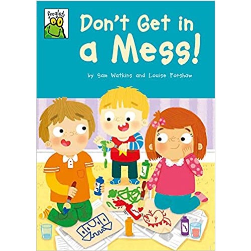 Don’t Get in a Mess! – Froglets Blue Band 4