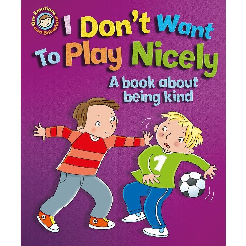 I Don’t Want to Play Nicely – A book about being kind