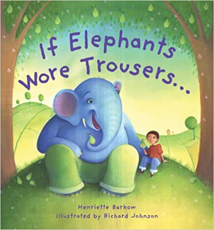 If Elephants Wore Trousers…