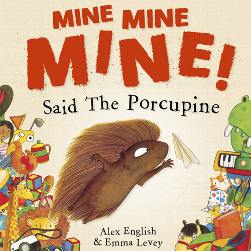 Mine Mine Mine! Said the Porcupine